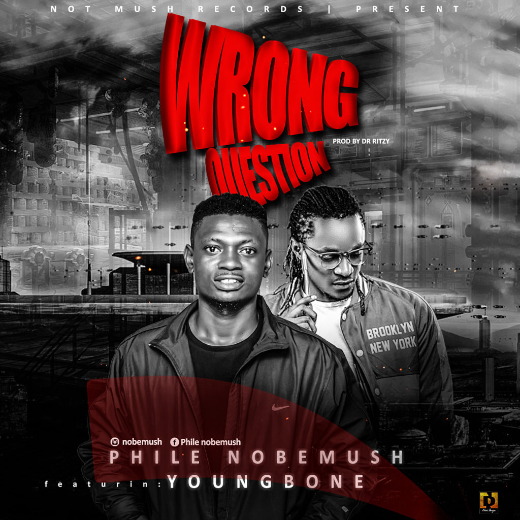 MUSIC: Phile Nobemush Ft Youngbone - Wrong Question