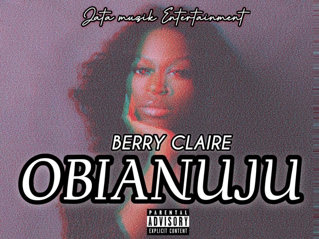 MUSIC: Berry Claire – Obianuju | Prod. By Johnnycage Berry Claire Obianuju