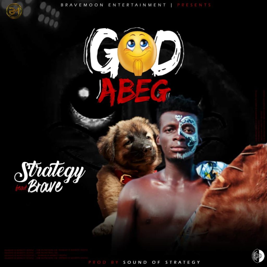 MUSIC: Strategy – God Abeg Strategy God Abeg
