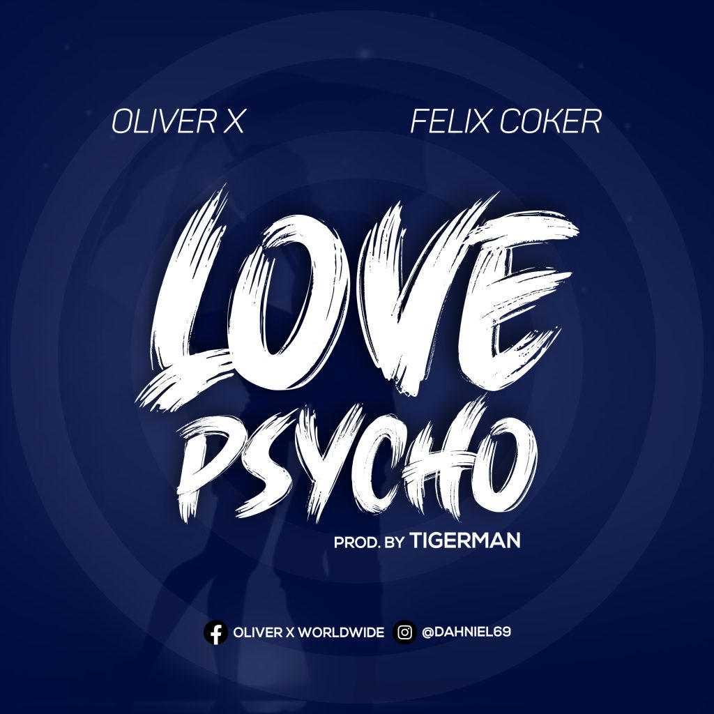 Love Psycho Oliver X ft Felix Coker